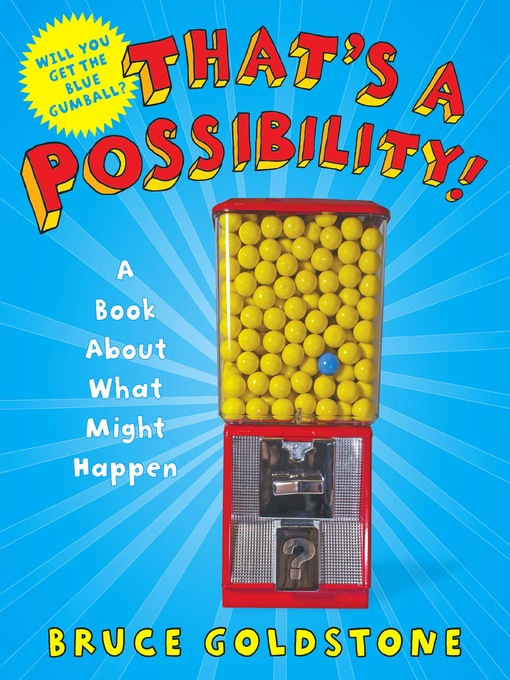 Title details for That's a Possibility! by Bruce Goldstone - Wait list